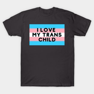 I Love My Trans Child T-Shirt